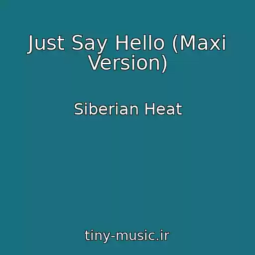 کاور آهنگ Just Say Hello (Maxi Version) از Siberian Heat