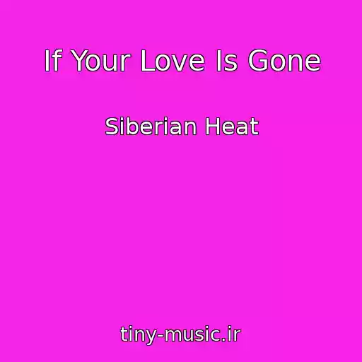 کاور آهنگ If Your Love Is Gone از Siberian Heat