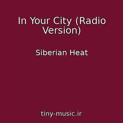 کاور آهنگ In Your City (Radio Version) از Siberian Heat