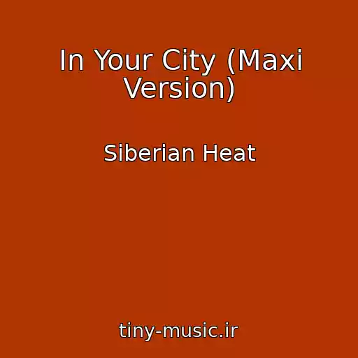 کاور آهنگ In Your City (Maxi Version) از Siberian Heat