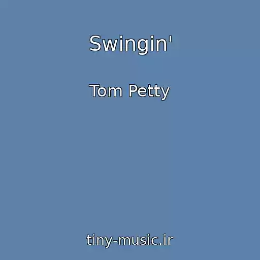 کاور آهنگ Swingin' از Tom Petty