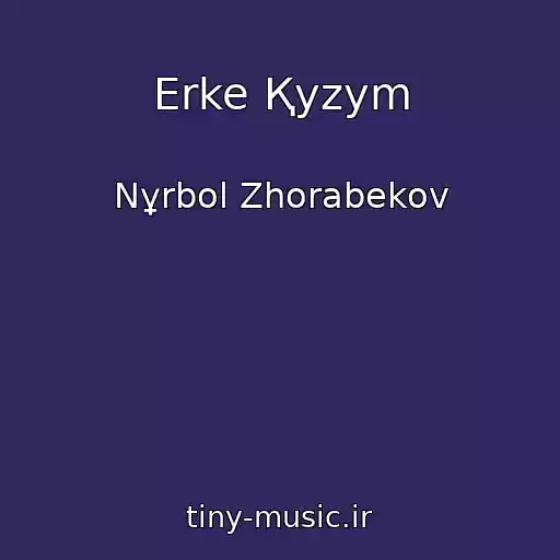 کاور آهنگ Erke Қyzym از Nұrbol Zhorabekov