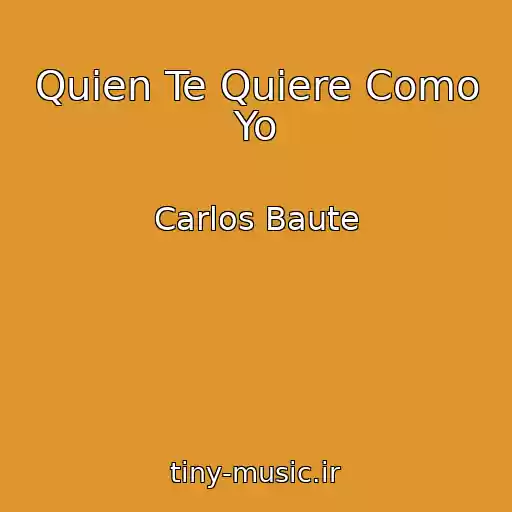 کاور آهنگ Quien Te Quiere Como Yo از Carlos Baute