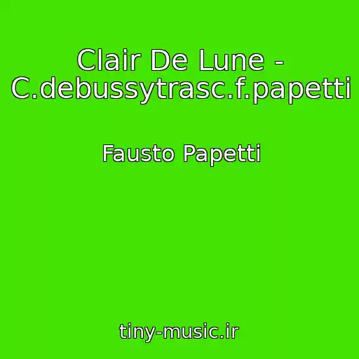 کاور آهنگ Clair De Lune - C.debussytrasc.f.papetti از Fausto Papetti