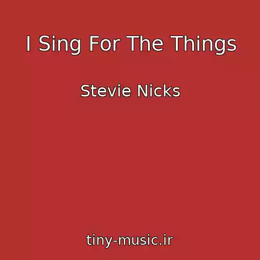 کاور آهنگ I Sing For The Things از Stevie Nicks