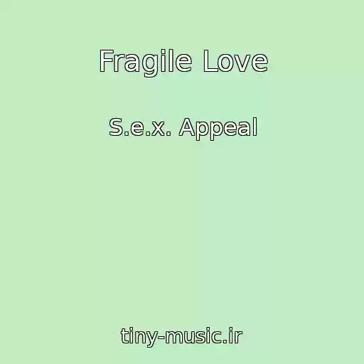 کاور آهنگ Fragile Love از S.e.x. Appeal