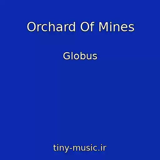 کاور آهنگ Orchard Of Mines از Globus