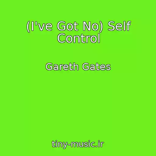 کاور آهنگ (I've Got No) Self Control از Gareth Gates