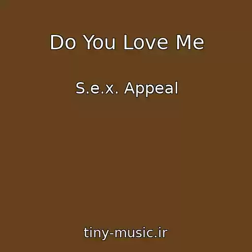 کاور آهنگ Do You Love Me از S.e.x. Appeal