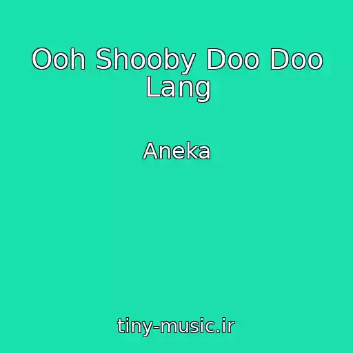 کاور آهنگ Ooh Shooby Doo Doo Lang از Aneka