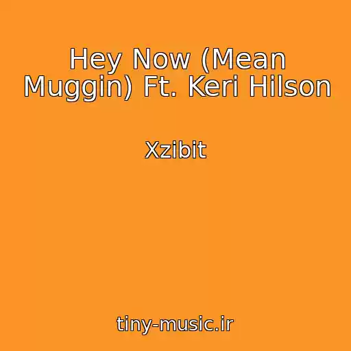 کاور آهنگ Hey Now (Mean Muggin) Ft. Keri Hilson از Xzibit