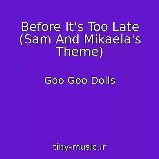 کاور آهنگ Before It's Too Late (Sam And Mikaela's Theme) از Goo Goo Dolls