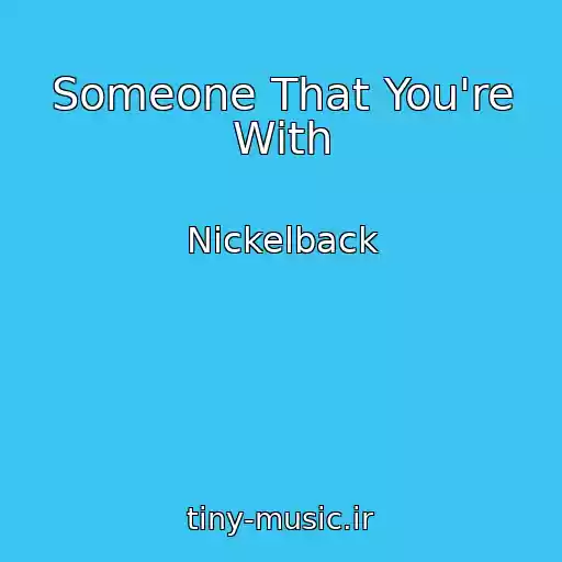 کاور آهنگ Someone That You're With از Nickelback