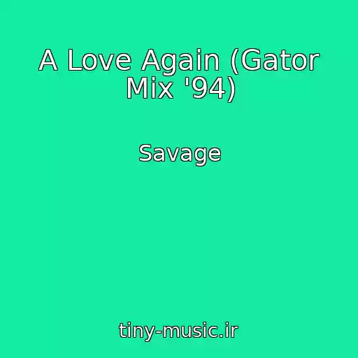 کاور آهنگ A Love Again (Gator Mix '94) از Savage