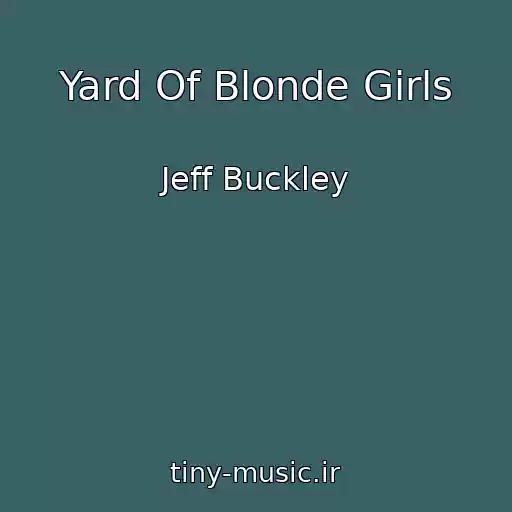 کاور آهنگ Yard Of Blonde Girls از Jeff Buckley
