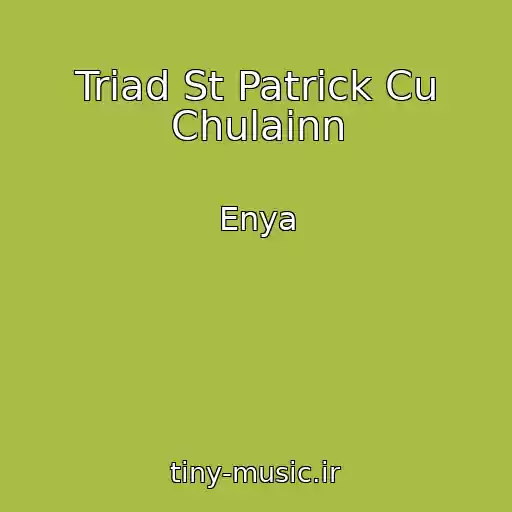کاور آهنگ Triad St Patrick Cu Chulainn از Enya