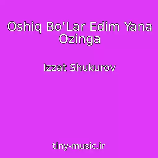 کاور آهنگ Oshiq Bo’Lar Edim Yana Ozinga از Izzat Shukurov