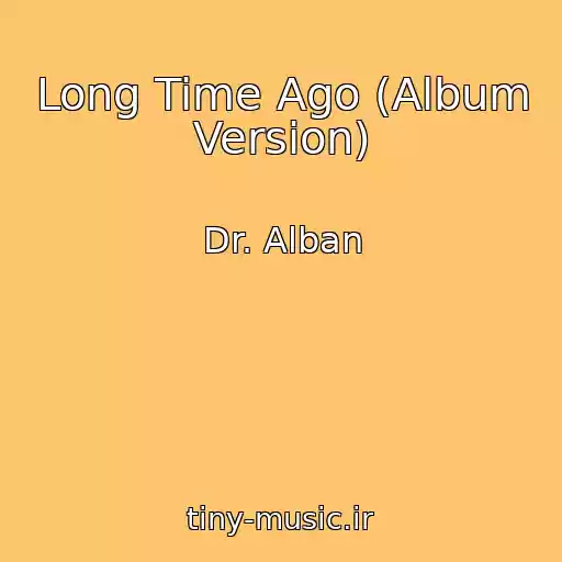 کاور آهنگ Long Time Ago (Album Version) از Dr. Alban