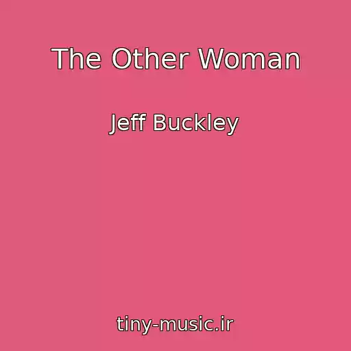 کاور آهنگ The Other Woman از Jeff Buckley