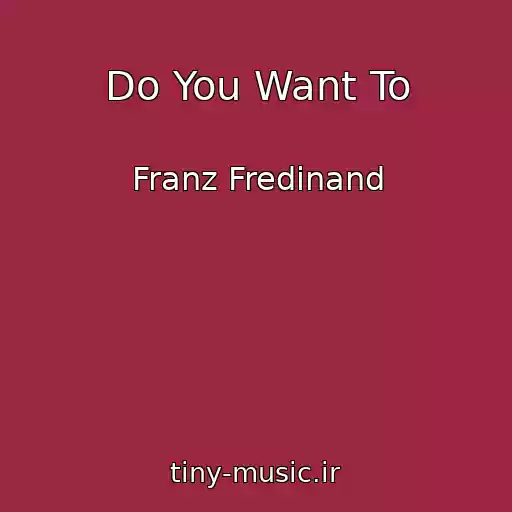 کاور آهنگ Do You Want To از Franz Fredinand