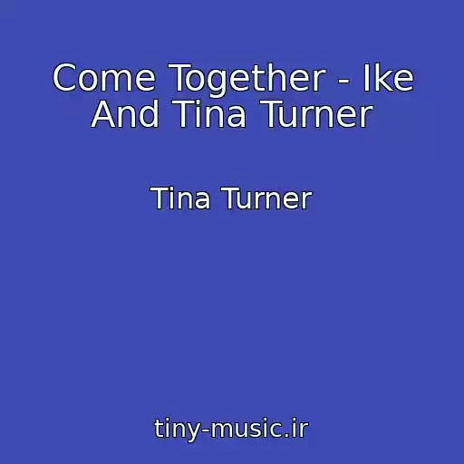 کاور آهنگ Come Together - Ike And Tina Turner از Tina Turner