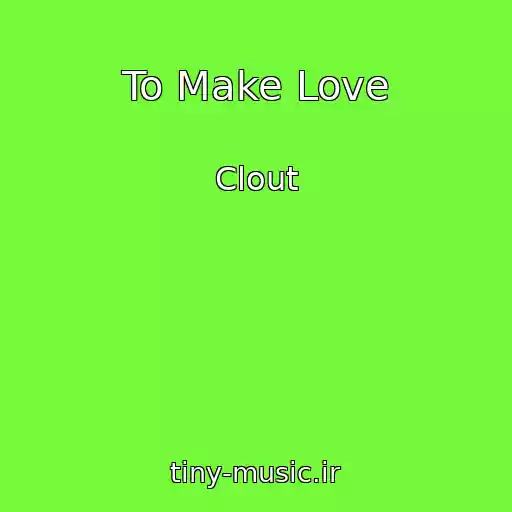 کاور آهنگ To Make Love از Clout