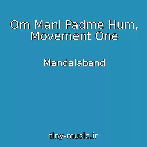 کاور آهنگ Om Mani Padme Hum, Movement One از Mandalaband