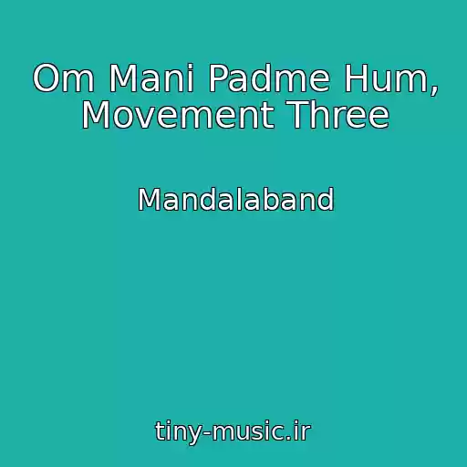 کاور آهنگ Om Mani Padme Hum, Movement Three از Mandalaband