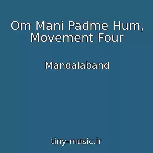 کاور آهنگ Om Mani Padme Hum, Movement Four از Mandalaband