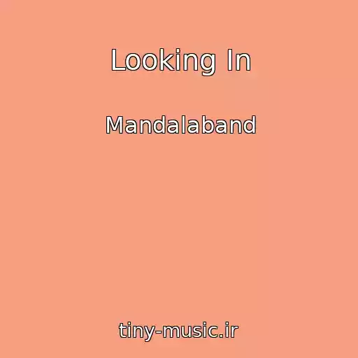 کاور آهنگ Looking In از Mandalaband