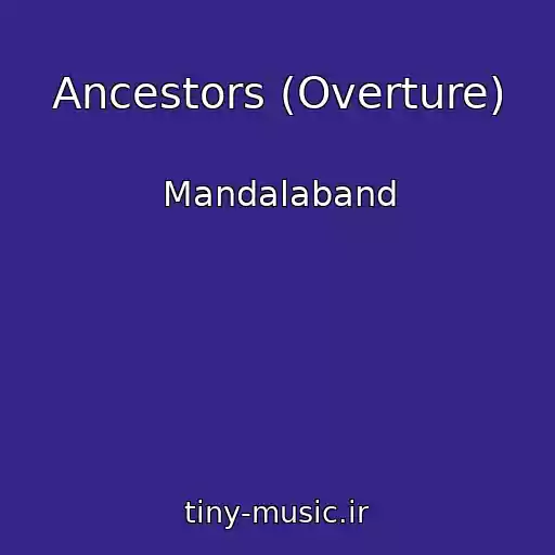 کاور آهنگ Ancestors (Overture) از Mandalaband
