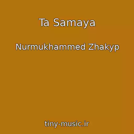 کاور آهنگ Ta Samaya از Nurmukhammed Zhakyp
