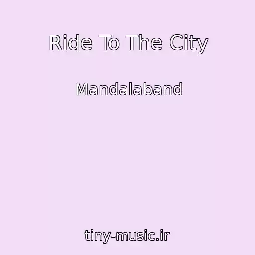 کاور آهنگ Ride To The City از Mandalaband