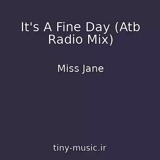 کاور آهنگ It's A Fine Day (Atb Radio Mix) از Miss Jane