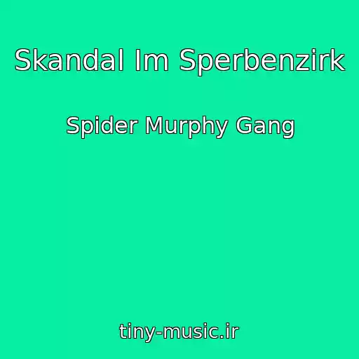 کاور آهنگ Skandal Im Sperbenzirk از Spider Murphy Gang