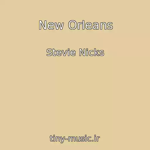 کاور آهنگ New Orleans از Stevie Nicks