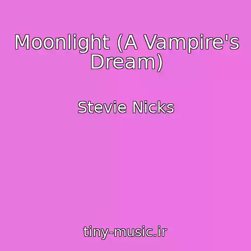 کاور آهنگ Moonlight (A Vampire's Dream) از Stevie Nicks