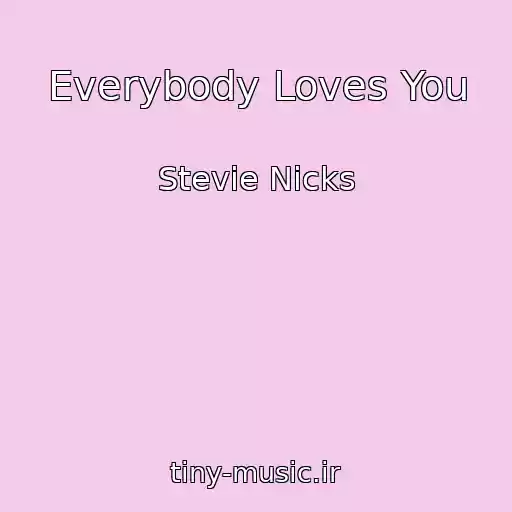کاور آهنگ Everybody Loves You از Stevie Nicks