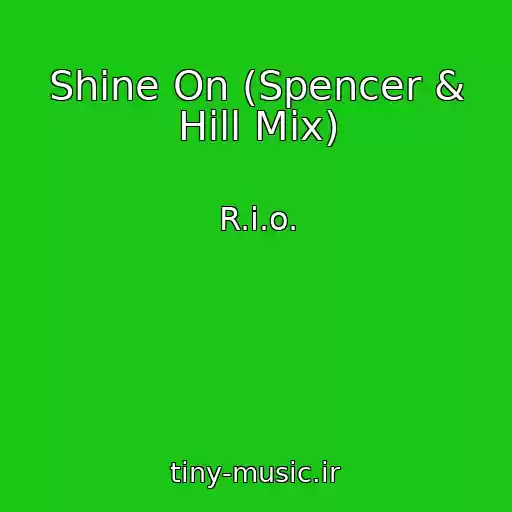 کاور آهنگ Shine On (Spencer & Hill Mix) از R.i.o.