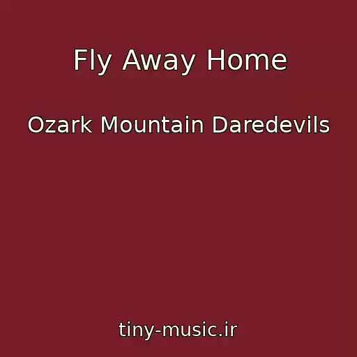 کاور آهنگ Fly Away Home از Ozark Mountain Daredevils