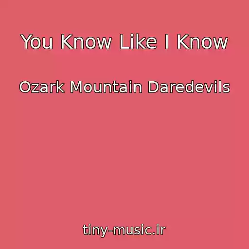 کاور آهنگ You Know Like I Know از Ozark Mountain Daredevils