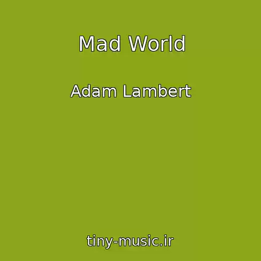 کاور آهنگ Mad World از Adam Lambert