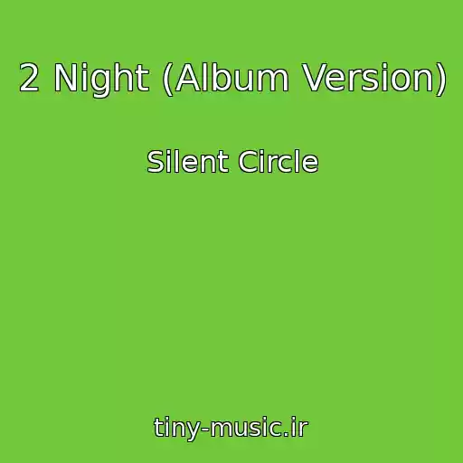 کاور آهنگ 2 Night (Album Version) از Silent Circle
