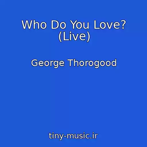 کاور آهنگ Who Do You Love? (Live) از George Thorogood