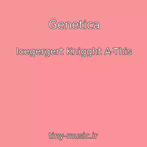 کاور آهنگ Genetica از Icegergert Knigght A-This