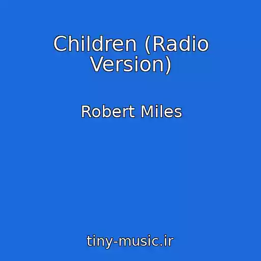 کاور آهنگ Children (Radio Version) از Robert Miles