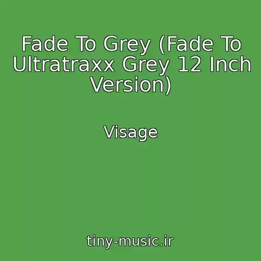 کاور آهنگ Fade To Grey (Fade To Ultratraxx Grey 12 Inch Version) از Visage