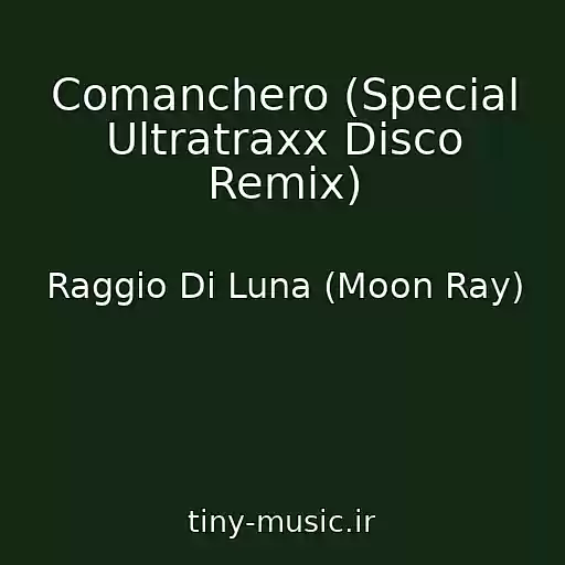 کاور آهنگ Comanchero (Special Ultratraxx Disco Remix) از Raggio Di Luna (Moon Ray)