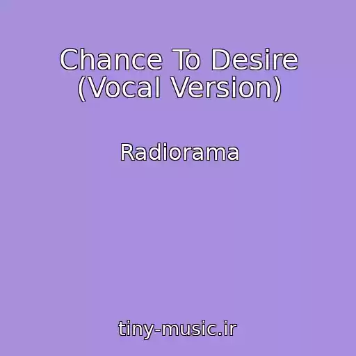 کاور آهنگ Chance To Desire (Vocal Version) از Radiorama