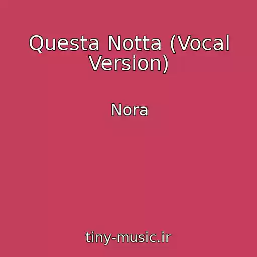 کاور آهنگ Questa Notta (Vocal Version) از Nora